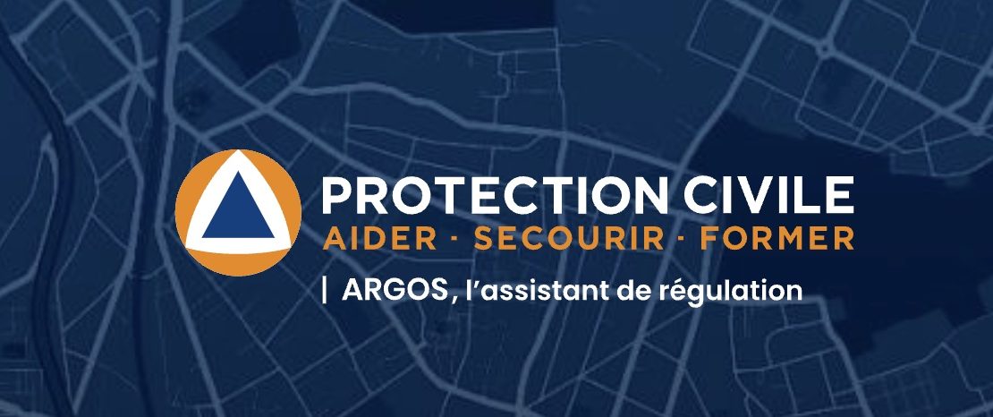 La Protection Civile développe un nouvel outil innovant : ARGOS (Assistant  de Régulation et de Gestion des Opérations de Secours)